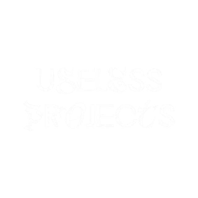Useless Projects